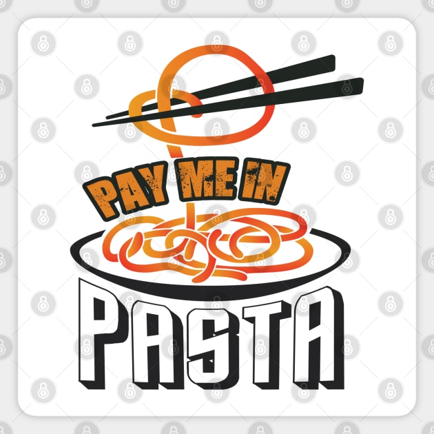 Pay Me in Pasta Magnet by PixelGrafiks